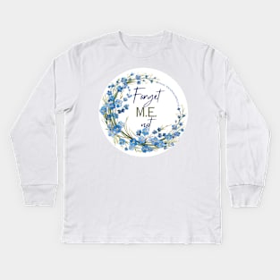 Forget M.E. Not Kids Long Sleeve T-Shirt